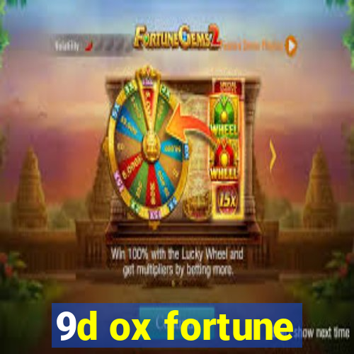 9d ox fortune